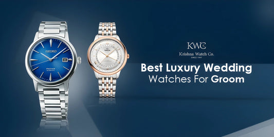 9 Best Wedding Watches for Groom - KRISHNA WATCH COMPANY