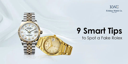 9 Smart Tips to Spot a Fake Rolex - KRISHNA WATCH COMPANY