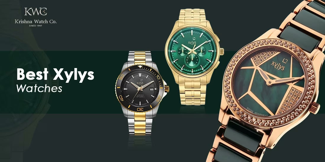 Best Xylys Watches To Buy In 2025 - KRISHNA WATCH COMPANY