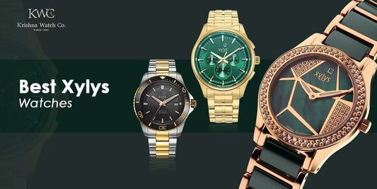 Best Xylys Watches To Buy In 2025 - KRISHNA WATCH COMPANY