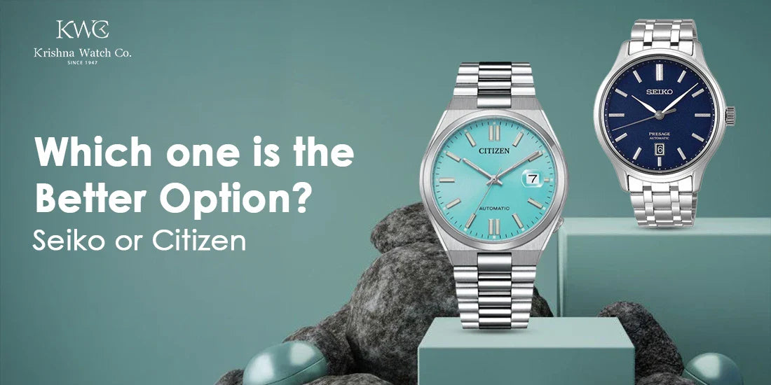 Which one is the Better Option? Seiko or Citizen