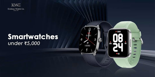 Best Smartwatches under ₹5,000 - KRISHNA WATCH COMPANY