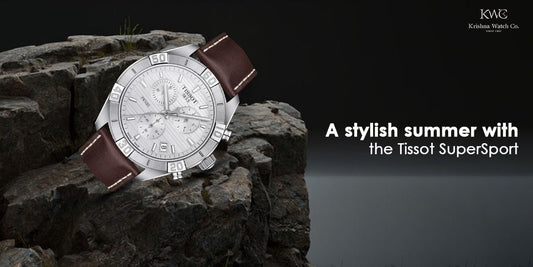 A stylish summer with the Tissot SuperSport - KRISHNA WATCH COMPANY