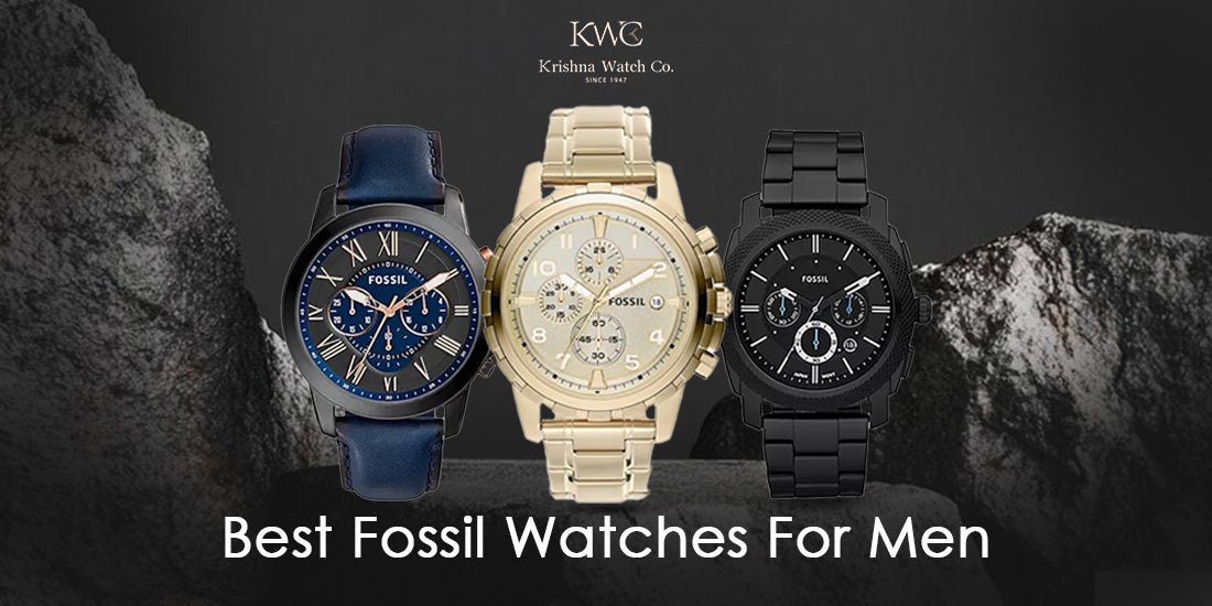Best Fossil Watches For Men - KRISHNA WATCH COMPANY