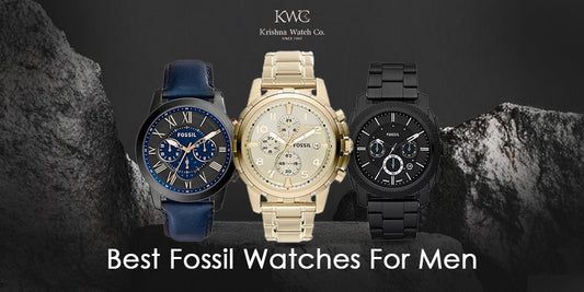 Best Fossil Watches For Men - KRISHNA WATCH COMPANY