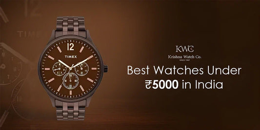 Best Watches Under ₹5000 in India - KRISHNA WATCH COMPANY