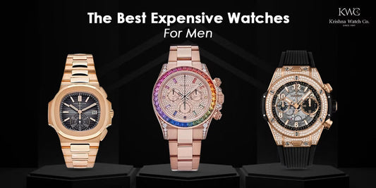 The Best Expensive Watches for Men - KRISHNA WATCH COMPANY
