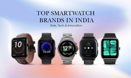 Exploring the Top Smartwatch Brands in India - KRISHNA WATCH COMPANY