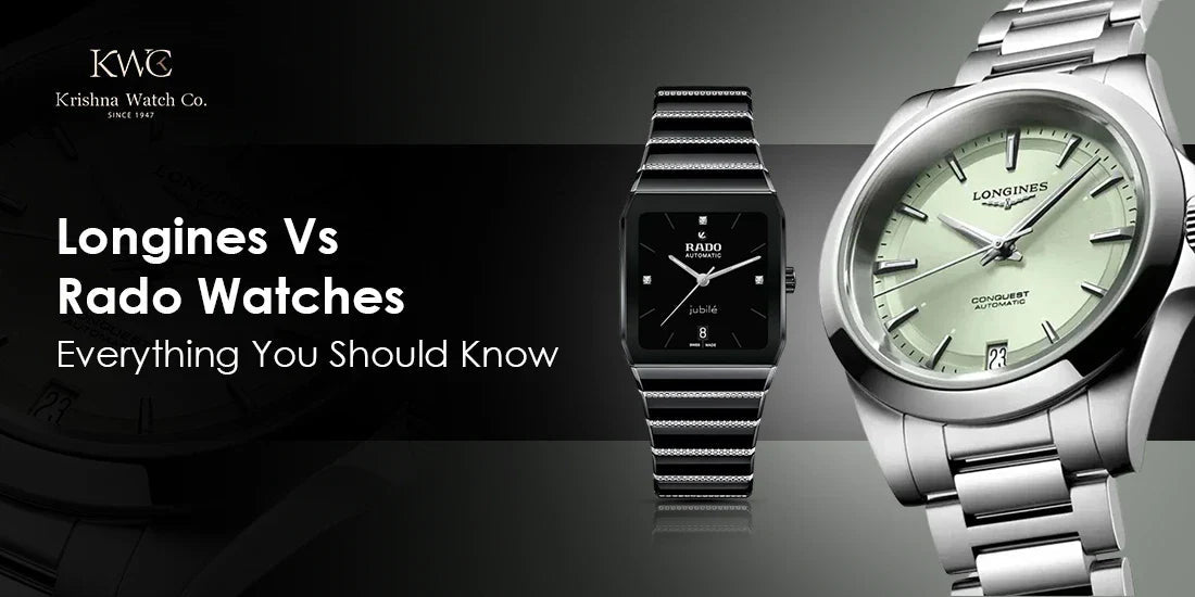 Longines Vs Rado Watches : Everything You Should Know - KRISHNA WATCH COMPANY