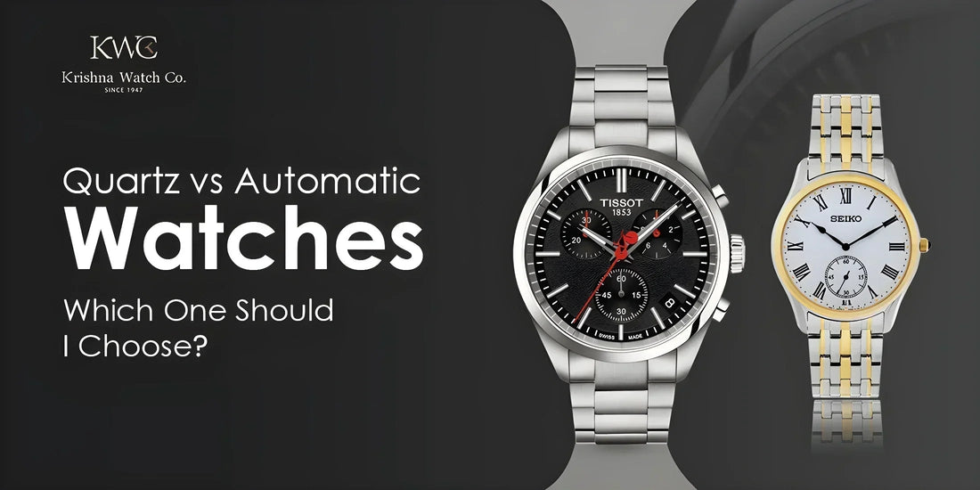 Quartz vs Automatic Watches: Which One Should I Choose? - KRISHNA WATCH COMPANY