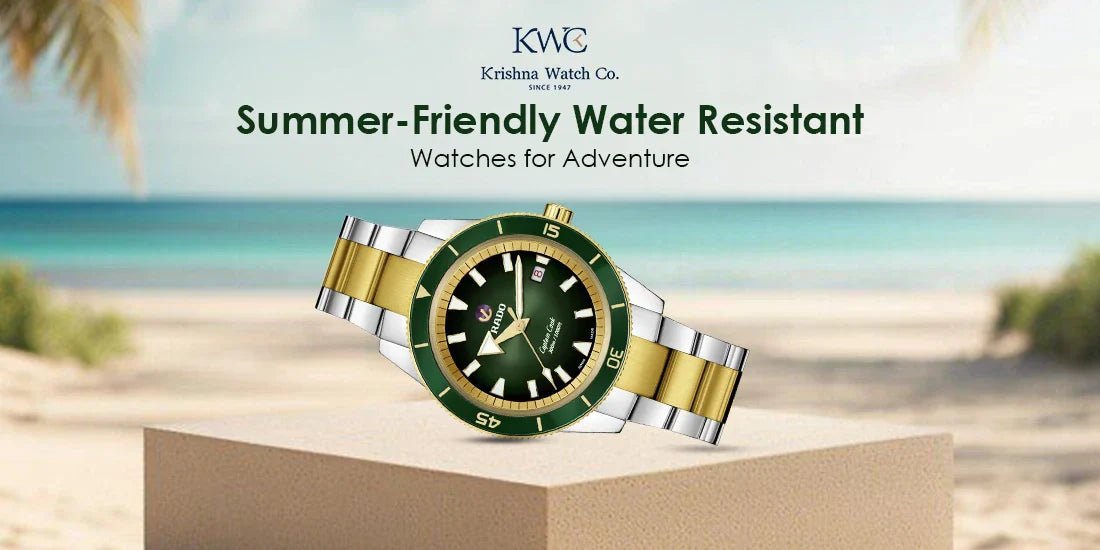 Summer-Friendly Water Resistant Watches for Adventure - KRISHNA WATCH COMPANY