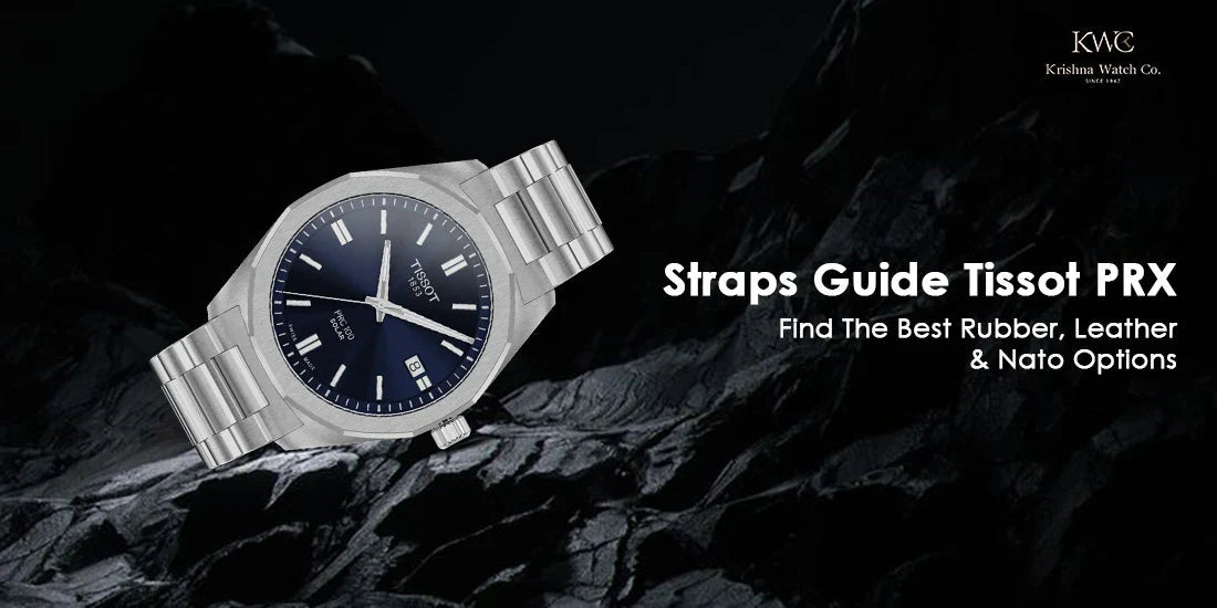 Tissot PRX Strap Guide: Find the Best Rubber, Leather & NATO Options for Every Occasion - KRISHNA WATCH COMPANY