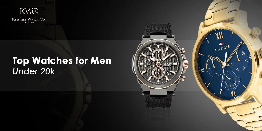 TOP 10 WATCHES FOR MEN UNDER 20K - KRISHNA WATCH COMPANY