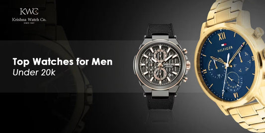 TOP 10 WATCHES FOR MEN UNDER 20K - KRISHNA WATCH COMPANY